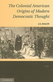 Paperback The Colonial American Origins of Modern Democratic Thought Book