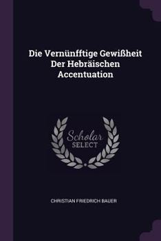Die Vernünfftige Gewißheit Der Hebräischen Accentuation