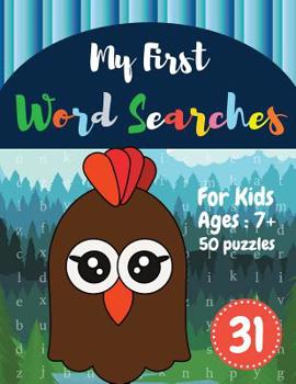 My First Word Searches: 50 Large Print Word Search Puzzles: word search for kids ages 6-8 activity workbooks Ages 7 8 9+ Chicken Design(Vol.30)