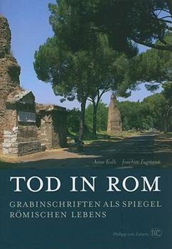 Hardcover Tod In Rom: Grabinschriften Als Spiegel Romischen Lebens [German] Book