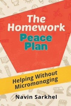 Paperback The Homework Peace Plan: Helping Without Micromanaging: Support learning while protecting independence and family calm Book