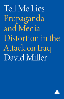 Paperback Tell Me Lies: Propaganda and Media Distortion in the Attack on Iraq Book