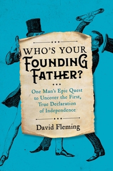 Hardcover Who's Your Founding Father?: One Man's Epic Quest to Uncover the First, True Declaration of Independence Book