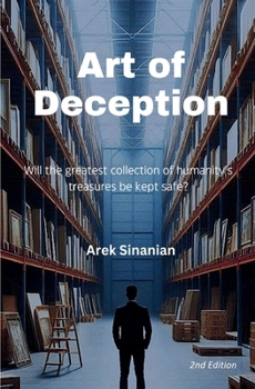 Paperback Art of Deception: Will the greatest collection of humanity's treasures be kept safe? Book