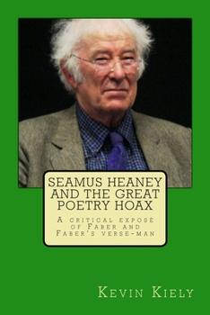 Paperback Seamus Heaney and the Great Poetry Hoax: A critical exposé of Faber and Faber's verse-man Book