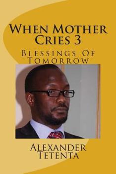 Paperback When Mother Cries 3: Blessings Of Tomorrow Book