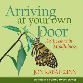 Paperback Arriving at Your Own Door: 108 Lessons in Mindfulness Book