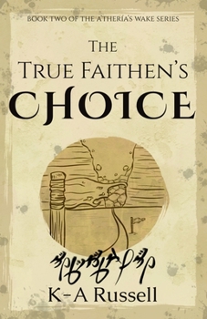 The True Faithen's Choice (A'thería's Wake Quadrilogy)