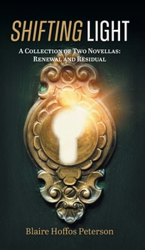 Hardcover Shifting Light: A Collection of Two Novellas: Renewal and Residual Book