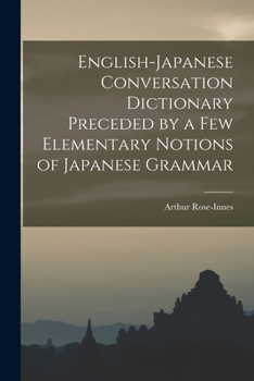 Paperback English-Japanese Conversation Dictionary Preceded by a Few Elementary Notions of Japanese Grammar Book