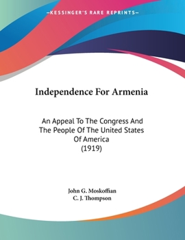 Independence For Armenia: An Appeal To The Congress And The People Of The United States Of America (1919)