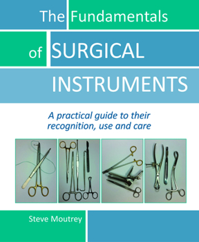 Spiral-bound The Fundamentals of Surgical Instruments: A Practical Guide to Their Recognition, Use and Care Book
