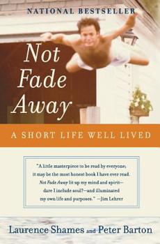 Paperback Not Fade Away: A Short Life Well Lived Book