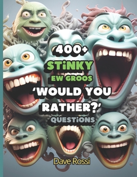 Paperback Would You Rather? 400+ Stinky Ew Funny Questions: Clean And Family-Friendly Questions (Albeit Gross) To Keep Out Of Boredom Book