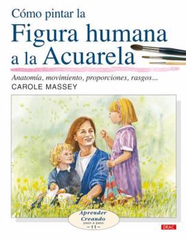 Paperback Como Pintar La Figura Humana a la Acuarela [Spanish] Book