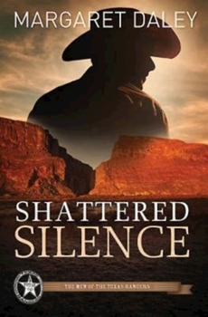 Paperback Shattered Silence: The Men of the Texas Rangers - Book 2 Book