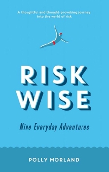 Paperback Risk Wise: Nine Everyday Adventures Book