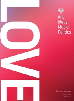 Hardcover Love: Art, Ideas, Music, Politics Book