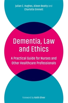 Paperback Dementia, Law and Ethics: A Practical Guide for Nurses and Other Healthcare Professionals Book