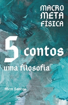 Paperback MacroMetaFísica: cinco contos, uma filosofia [Portuguese] Book