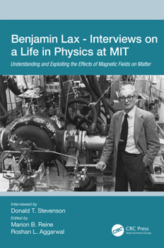 Paperback Benjamin Lax - Interviews on a Life in Physics at Mit: Understanding and Exploiting the Effects of Magnetic Fields on Matter Book