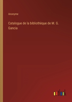Catalogue de la bibliothèque de M. G. Gancia
