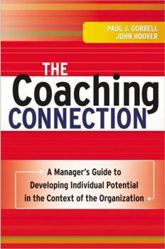Hardcover The Coaching Connection: A Manager's Guide to Developing Individual Potential in the Context of the Organization Book