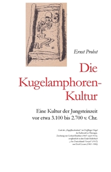 Paperback Die Kugelamphoren-Kultur: Eine Kultur der Jungsteinzeit vor etwa 3.100 bis 2.700 v. Chr. [German] Book