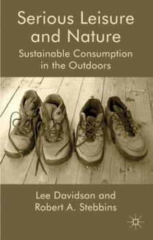 Hardcover Serious Leisure and Nature: Sustainable Consumption in the Outdoors Book