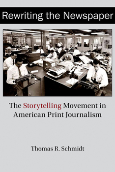 Hardcover Rewriting the Newspaper: The Storytelling Movement in American Print Journalism Book