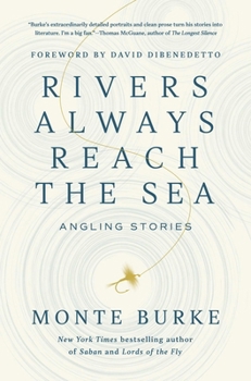 Hardcover Rivers Always Reach the Sea: Angling Stories Book