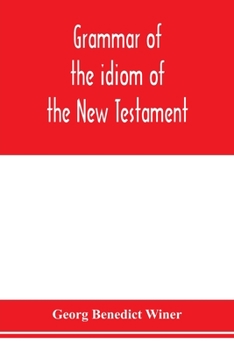 Paperback Grammar of the idiom of the New Testament: prepared as a solid base for the interpretation of the New Testament Book
