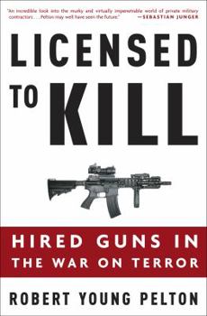 Hardcover Licensed to Kill: Hired Guns in the War on Terror Book