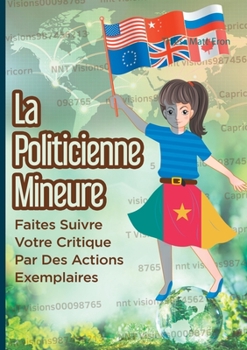 Paperback La Politicienne Mineure: Faites suivre votre critique par des actions exemplaires [French] Book