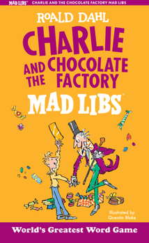 Charlie and the Chocolate Factory Mad Libs - Book  of the Mad Libs