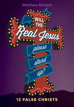 Paperback Will the Real Jesus Please Stand Up?: 12 False Christs Book