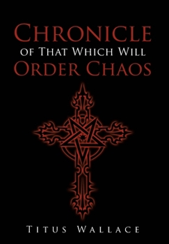Hardcover Chronicle of That Which Will Order Chaos Book