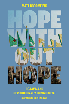Paperback Hope Without Hope: Rojava and Revolutionary Commitment Book