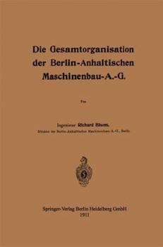 Paperback Die Gesamtorganisation Der Berlin-Anhaltischen Maschinenbau-A.-G. [German] Book