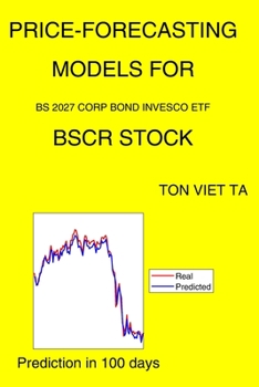Paperback Price-Forecasting Models for Bs 2027 Corp Bond Invesco ETF BSCR Stock Book