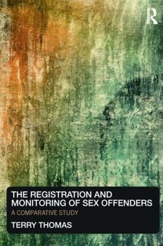 Paperback The Registration and Monitoring of Sex Offenders: A Comparative Study Book