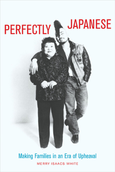 Paperback Perfectly Japanese: Making Families in an Era of Upheaval Book