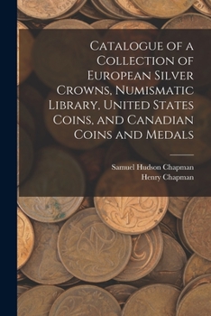 Paperback Catalogue of a Collection of European Silver Crowns, Numismatic Library, United States Coins, and Canadian Coins and Medals Book