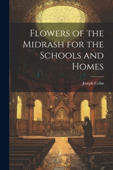 Paperback Flowers of the Midrash for the Schools and Homes Book