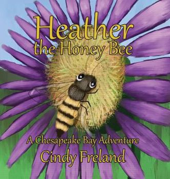 Hardcover Heather the Honey Bee: A Chesapeake Bay Adventure Book