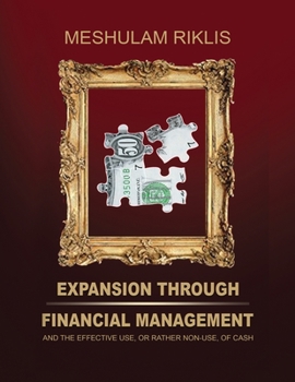 Paperback Expansion through Financial Management: and the effective use, or rather non-use, of cash. Book