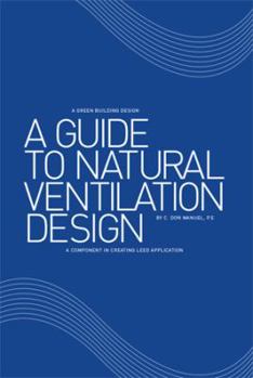 Hardcover A Guide to Natural Ventilation Design: A Component in Creating Leed Application Book