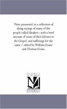 Piety Promoted: In A Collection Of Dying Sayings Of Many Of The People Called Quakers, Volume 2