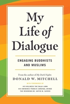 Paperback My Life of Dialogue: Engaging Buddhists and Muslims Book