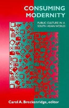 Paperback Consuming Modernity: Public Culture in a South Asian World Book